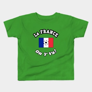 ⚽ La France Football, Drapeau Français Flag, On Y Va! Team Spirit Kids T-Shirt